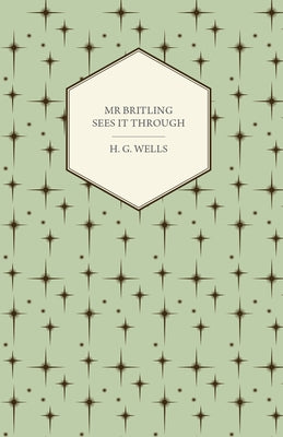 MR Britling Sees It Through by Wells, H. G.
