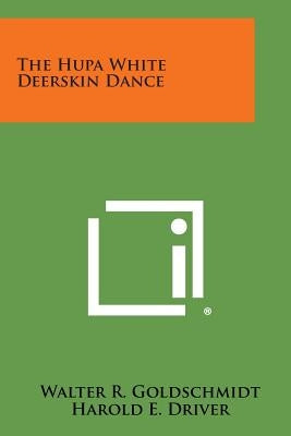 The Hupa White Deerskin Dance by Goldschmidt, Walter R.
