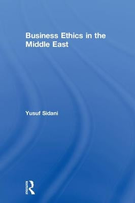 Business Ethics in the Middle East by Sidani, Yusuf