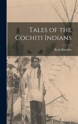 Tales of the Cochiti Indians by Benedict, Ruth