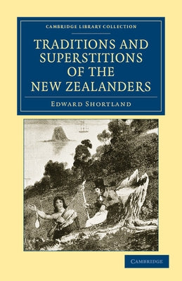 Traditions and Superstitions of the New Zealanders by Shortland, Edward