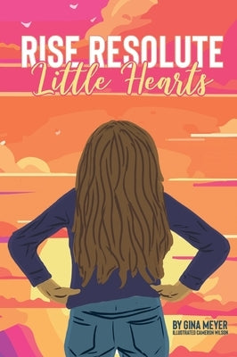 Rise Resolute, Little Hearts by Meyer, Gina