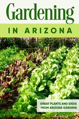 Gardening in Arizona: Great Plants and Ideas from Arizona Gardens: Gardening Guide Book by Douglas, Finley