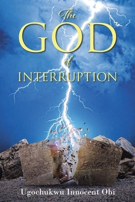 The God of Interruption by Obi, Ugochukwu Innocent