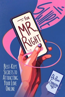Swipe for Mr. Right: Best-Kept Secrets to Attracting Your Love Online by Donovan, January