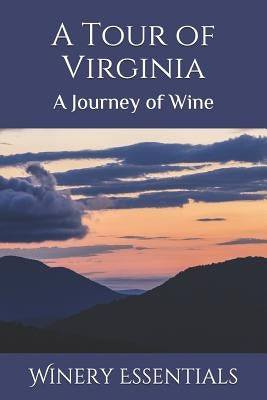 A Tour of Virginia: A Journey of Wine by Essentials, Winery