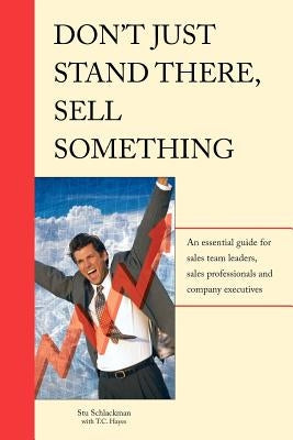 Don't Just Stand There - Sell Something by Schlackman, Stu