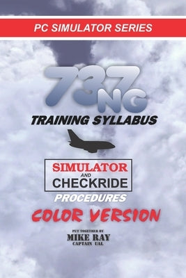 737NG Training Syllabus: for Flight Simulation by Ray, Mike