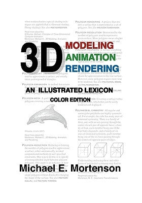 3D Modeling, Animation, and Rendering: An Illustrated Lexicon, Color Edition by Mortenson, Michael E.