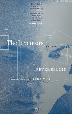The Inventors: A Memoir by Selgin, Peter