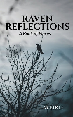 Raven Reflections by M, J.