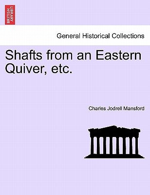 Shafts from an Eastern Quiver, Etc. by Mansford, Charles Jodrell