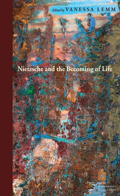 Nietzsche and the Becoming of Life by Lemm, Vanessa