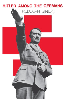 Hitler among the Germans by Binion, Rudolph