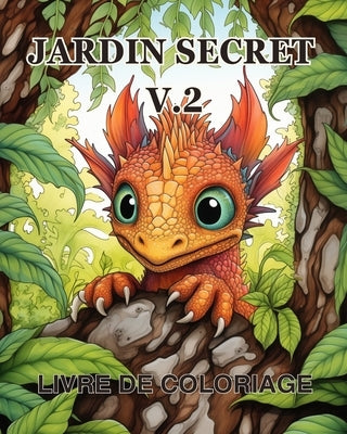 Livre de coloriage Jardin Secret vol.2: Un livre de coloriage pour adultes pr?sentant des sc?nes de jardins magiques by Huntelar, James
