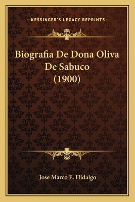 Biografia De Dona Oliva De Sabuco (1900) by Hidalgo, Jose Marco E.