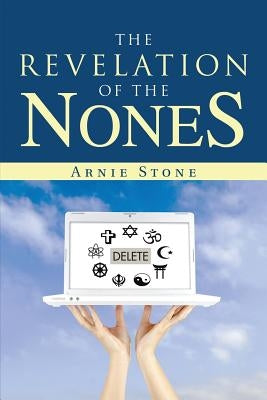 The Revelation of the Nones by Stone, Arnie