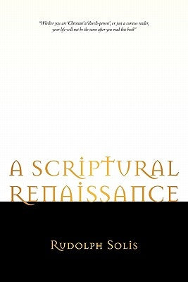 A Scriptural Renaissance by Solis, Rudolph