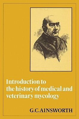 Introduction to the History of Medical and Veterinary Mycology by Ainsworth, G. C.