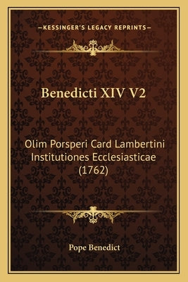 Benedicti XIV V2: Olim Porsperi Card Lambertini Institutiones Ecclesiasticae (1762) by Benedict, Pope