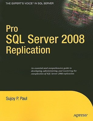 Pro SQL Server 2008 Replication by Paul, Sujoy
