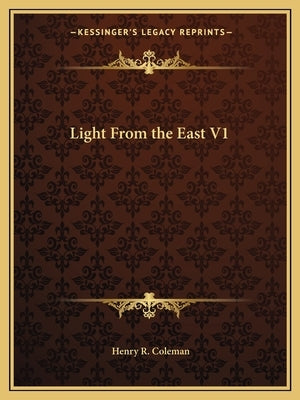 Light From the East V1 by Coleman, Henry R.