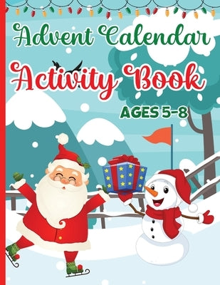 Advent Calendar Activity Book for Kids Ages 5-8: Activities for Countdown to Christmas for Children: Mazes Games, Spot the Differences Puzzles, Crossw by Designs, Estelle