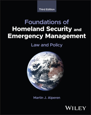 Foundations of Homeland Security and Emergency Management: Law and Policy by Alperen, Martin J.