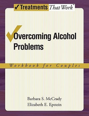 Overcoming Alcohol Problems: A Couples-Focused Program by McCrady, Barbara S.