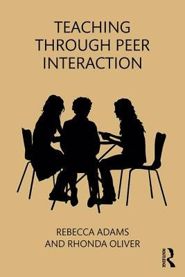 Teaching through Peer Interaction by Adams, Rebecca