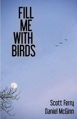Fill Me With Birds by McGinn, Daniel