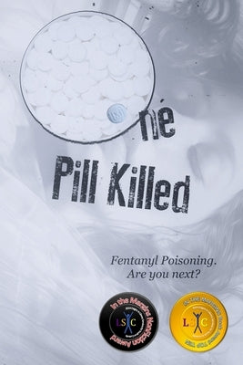 One Pill Killed: Fentanyl Poisoning. Are you Next? by Piccolo, Normandy D.