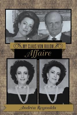My Claus Von Bulow Affaire by Reynolds, Andrea