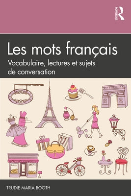 Les mots français: Vocabulaire, lectures et sujets de conversation by Booth, Trudie Maria