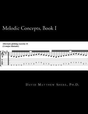 Melodic Concepts, Book I: Soloing Patterns and Extended Linear Techniques for the Electric Guitar by Shere, David Matthew