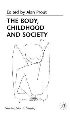 The Body, Childhood and Society by Prout, A.