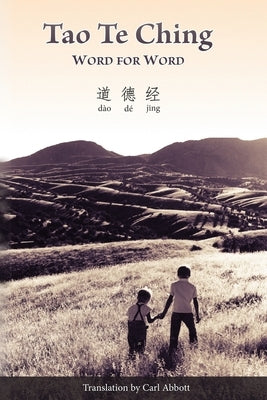 Tao Te Ching: Word for Word (Translation only) by Abbott, Carl