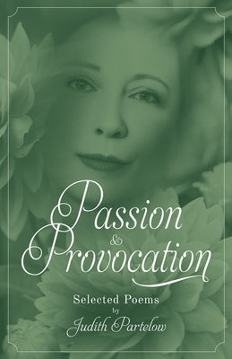 Passion & Provocation: Selected Poems by Partelow, Judith