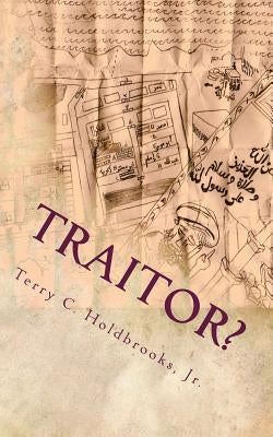 Traitor? by Holdbrooks Jr, Terry C.