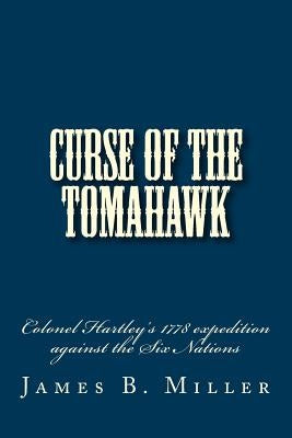 Curse of the Tomahawk by Miller, James B.