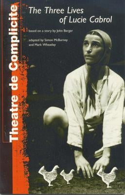 Three Lives of Lucie Cabrol by ComplicitÃ©