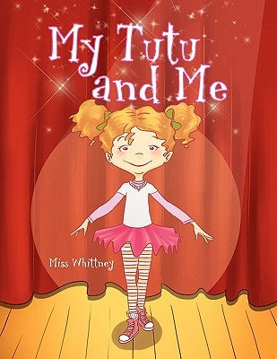 My Tutu and Me by Miss Whittney