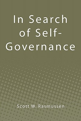In Search of Self-Governance by Rasmussen, Scott W.