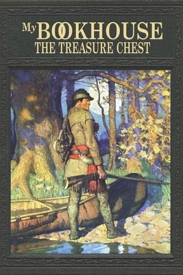 My Bookhouse: The Treasure Chest by Miller, Olive Beaupr&#195;&#169;