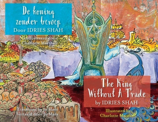 The King without a Trade / De koning zonder beroep: Bilingual English-Dutch Edition / Tweetalige Engels-Nederlands editie by Shah, Idries