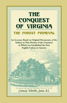 The Conquest of Virginia, the Forest Primeval by Sams, Conway Whittle