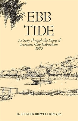 Ebb Tide: As Seen Through the Diary of Josephine Clay Habersham, 1863 by Habersham, Josephine Clay