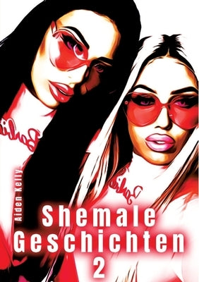 Shemale Geschichten 2 by Kelly, Aiden