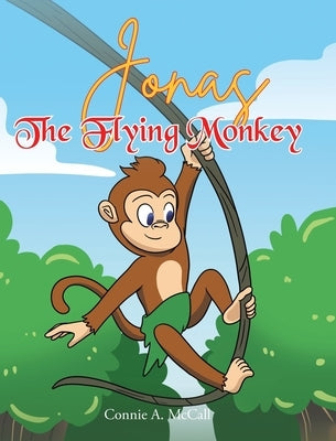 Jonas the Flying Monkey by McCall, Connie A.