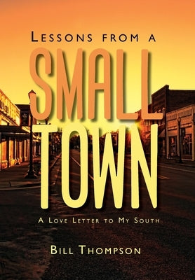 Lessons from a Small Town by Thompson, Bill